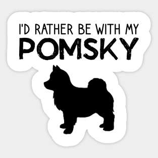 I'd Rather Be With My Pomsky Sticker